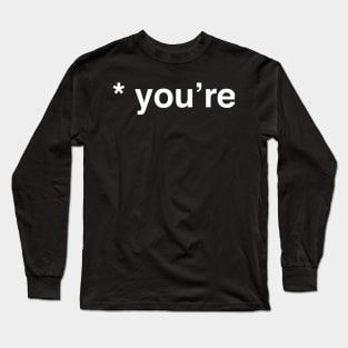 You're | Funny Novelist Writer Gift Long Sleeve T-Shirt